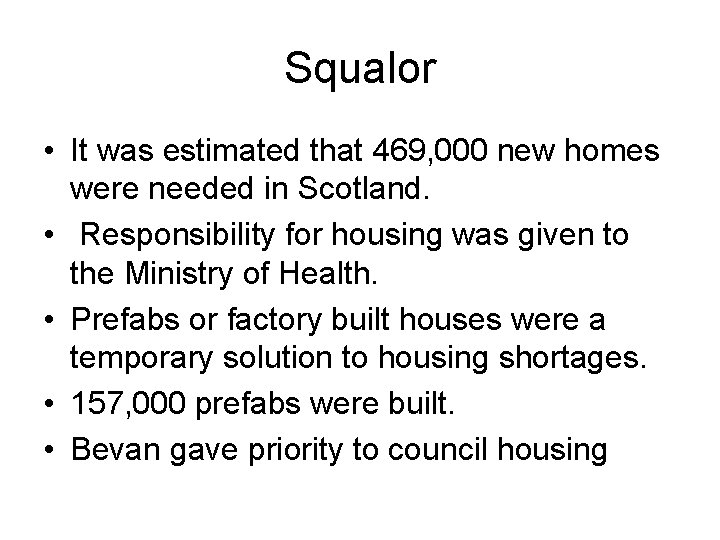 Squalor • It was estimated that 469, 000 new homes were needed in Scotland.