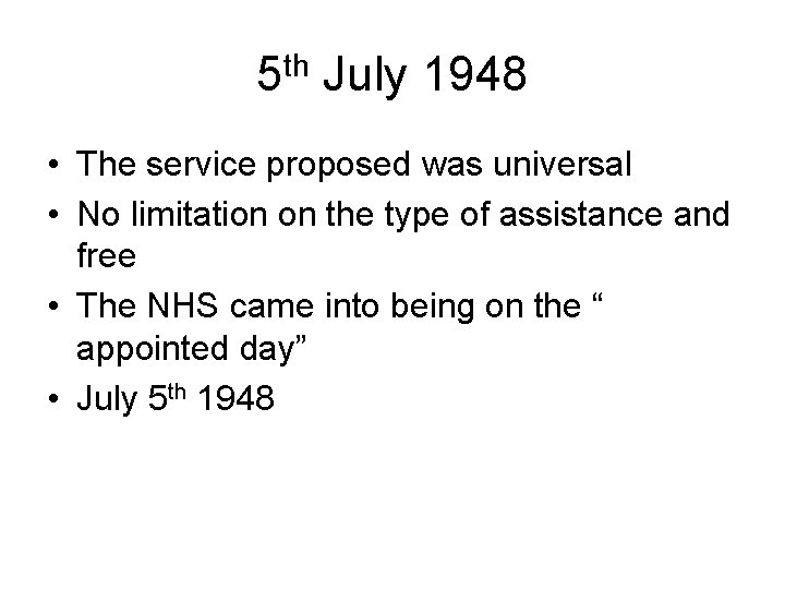 5 th July 1948 • The service proposed was universal • No limitation on