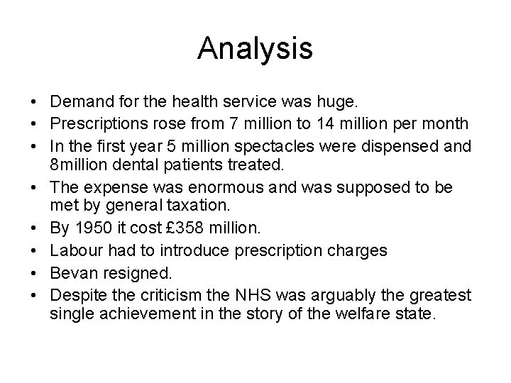 Analysis • Demand for the health service was huge. • Prescriptions rose from 7