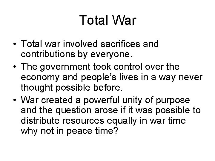 Total War • Total war involved sacrifices and contributions by everyone. • The government