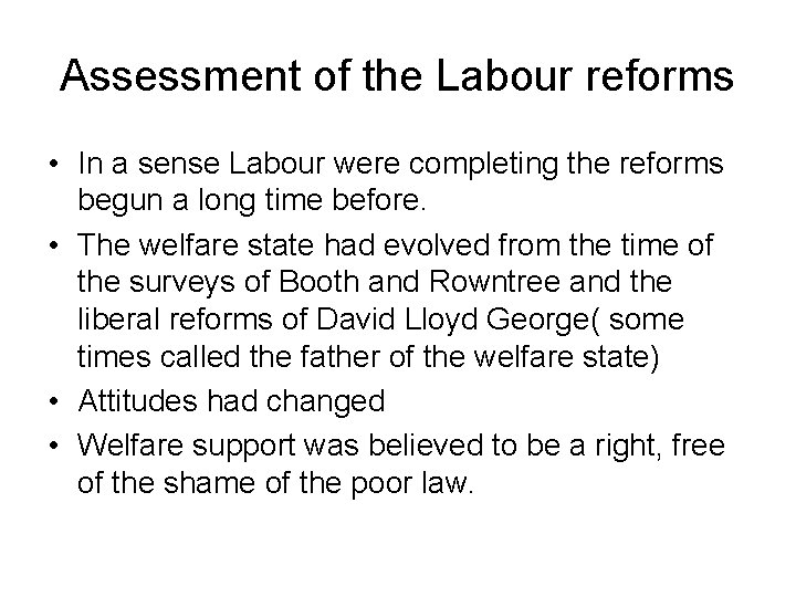 Assessment of the Labour reforms • In a sense Labour were completing the reforms
