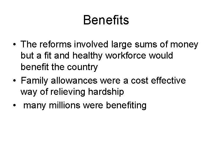 Benefits • The reforms involved large sums of money but a fit and healthy