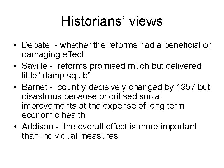 Historians’ views • Debate - whether the reforms had a beneficial or damaging effect.