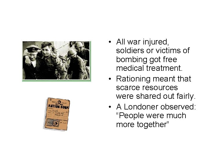  • All war injured, soldiers or victims of bombing got free medical treatment.