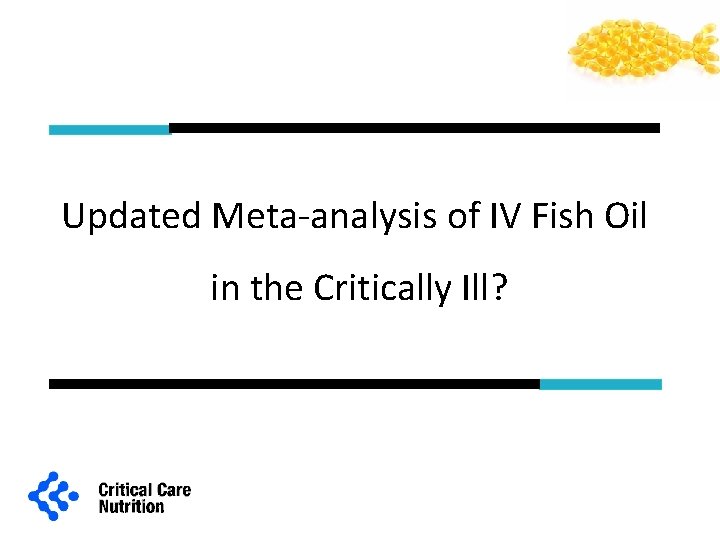 Updated Meta-analysis of IV Fish Oil in the Critically Ill? 