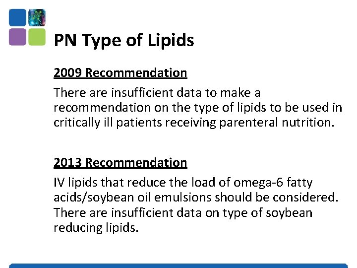 PN Type of Lipids 2009 Recommendation There are insufficient data to make a recommendation