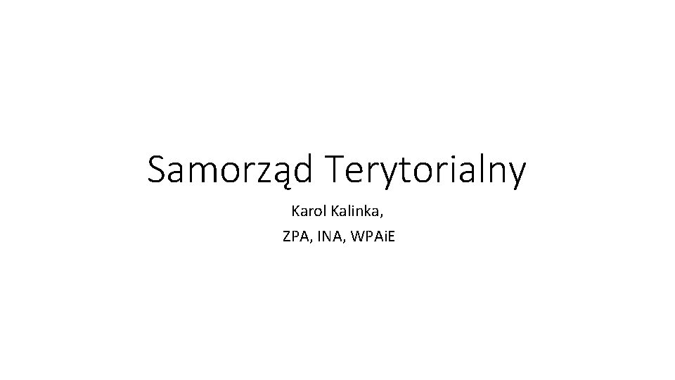 Samorząd Terytorialny Karol Kalinka, ZPA, INA, WPAi. E 