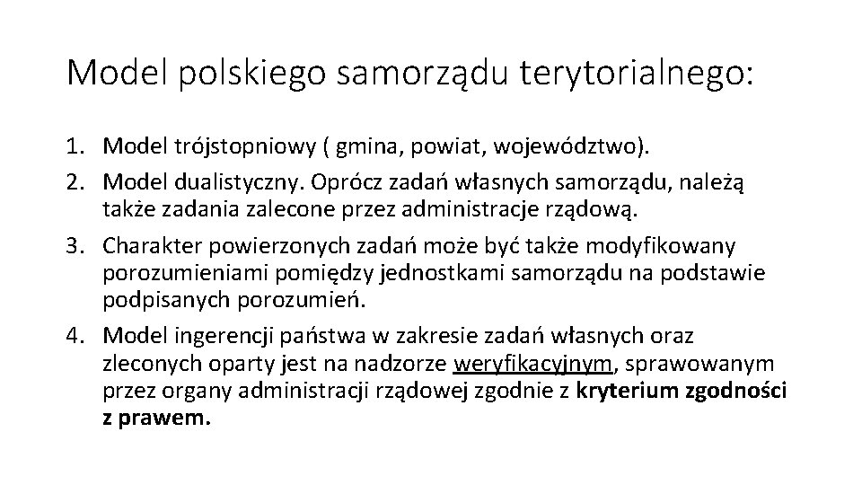 Model polskiego samorządu terytorialnego: 1. Model trójstopniowy ( gmina, powiat, województwo). 2. Model dualistyczny.