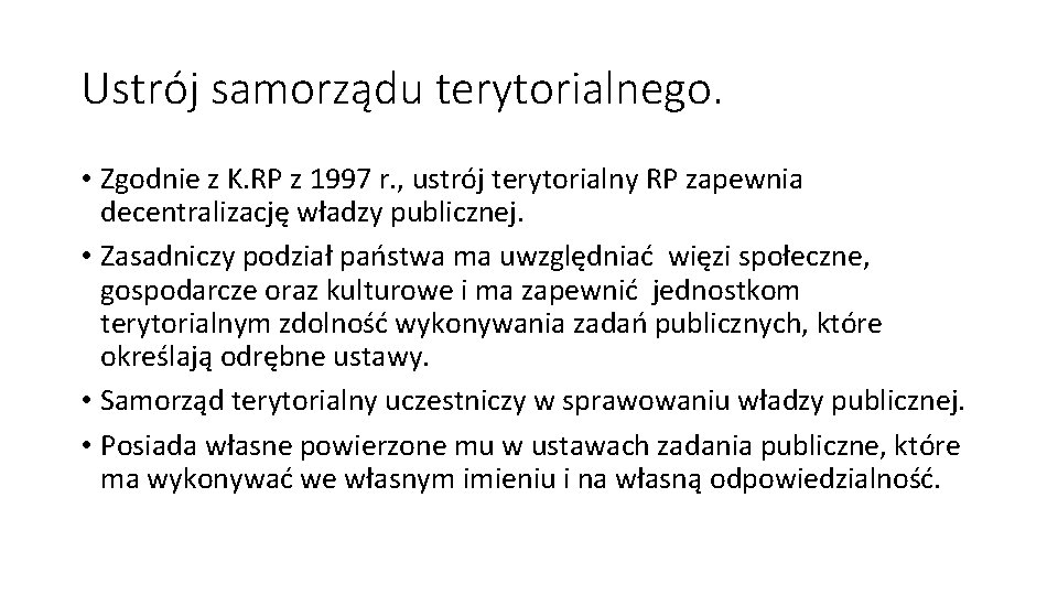 Ustrój samorządu terytorialnego. • Zgodnie z K. RP z 1997 r. , ustrój terytorialny