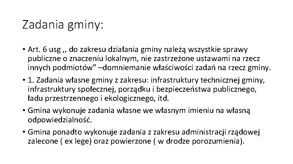 Zadania gminy: • Art. 6 usg , , do zakresu działania gminy należą wszystkie