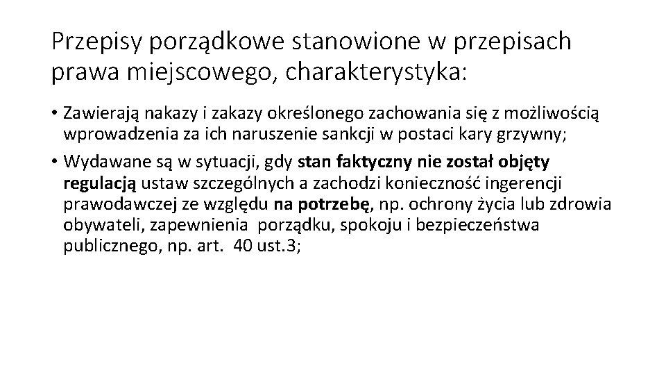 Przepisy porządkowe stanowione w przepisach prawa miejscowego, charakterystyka: • Zawierają nakazy i zakazy określonego