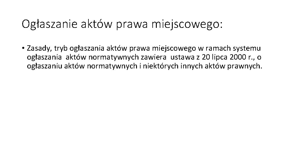 Ogłaszanie aktów prawa miejscowego: • Zasady, tryb ogłaszania aktów prawa miejscowego w ramach systemu