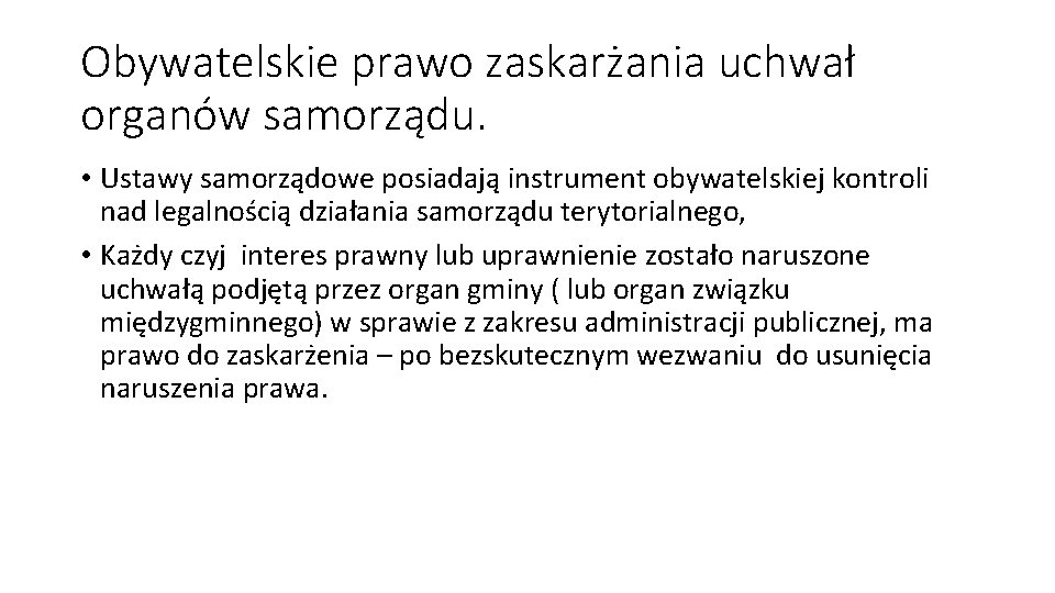 Obywatelskie prawo zaskarżania uchwał organów samorządu. • Ustawy samorządowe posiadają instrument obywatelskiej kontroli nad