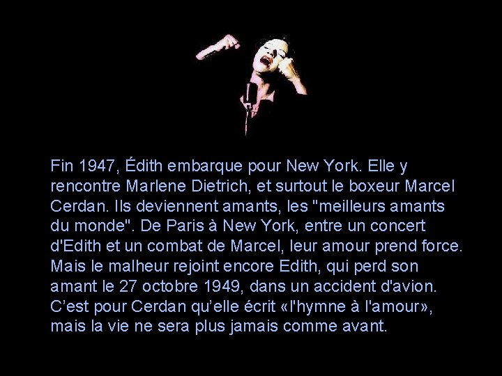 Fin 1947, Édith embarque pour New York. Elle y rencontre Marlene Dietrich, et surtout