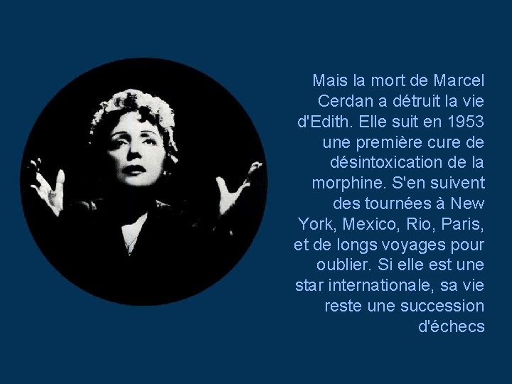 Mais la mort de Marcel Cerdan a détruit la vie d'Edith. Elle suit en