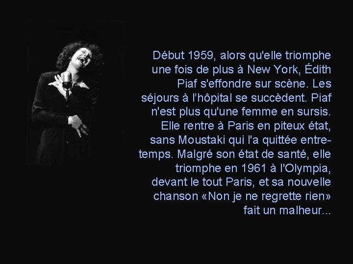 Début 1959, alors qu'elle triomphe une fois de plus à New York, Édith Piaf