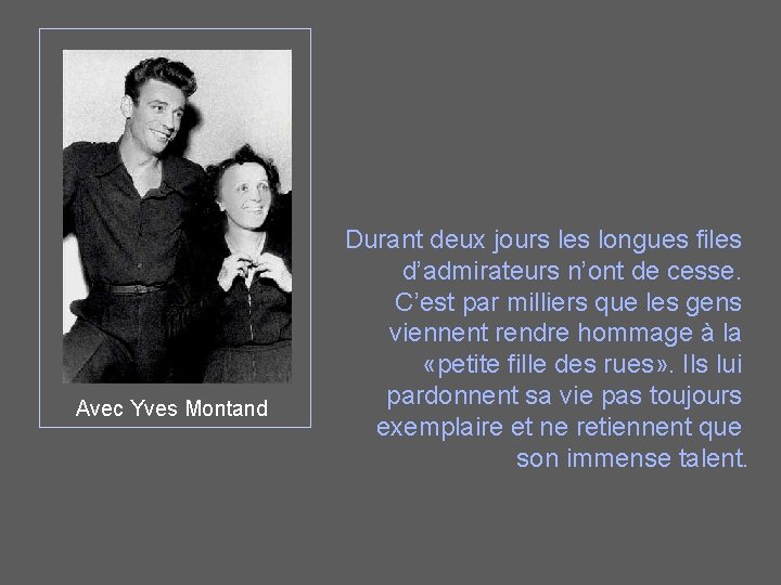 Avec Yves Montand Durant deux jours les longues files d’admirateurs n’ont de cesse. C’est