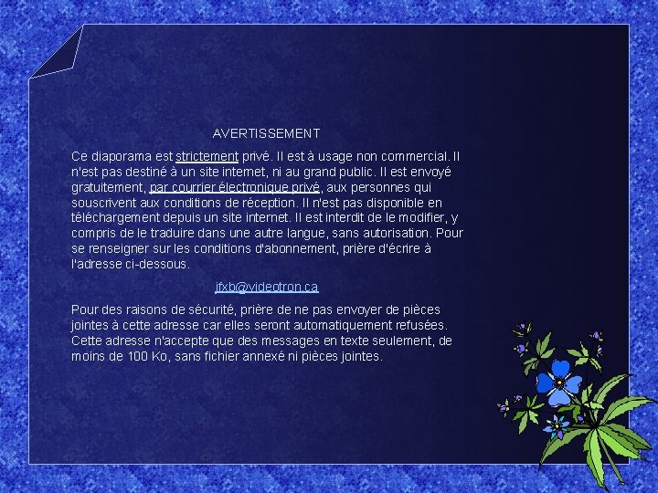 AVERTISSEMENT Ce diaporama est strictement privé. Il est à usage non commercial. Il n'est