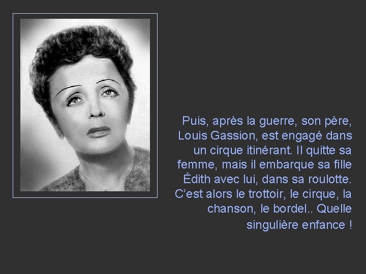 Puis, après la guerre, son père, Louis Gassion, est engagé dans un cirque itinérant.