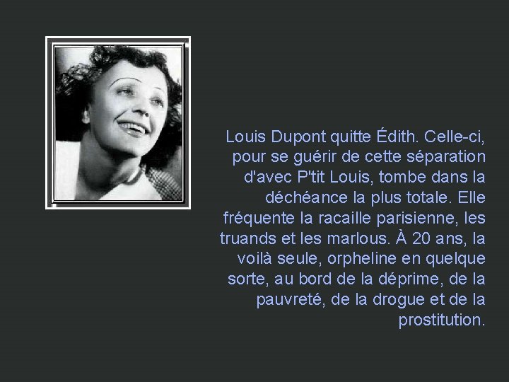 Louis Dupont quitte Édith. Celle-ci, pour se guérir de cette séparation d'avec P'tit Louis,