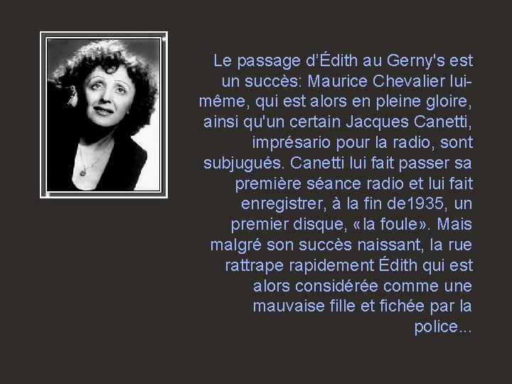 Le passage d’Édith au Gerny's est un succès: Maurice Chevalier luimême, qui est alors