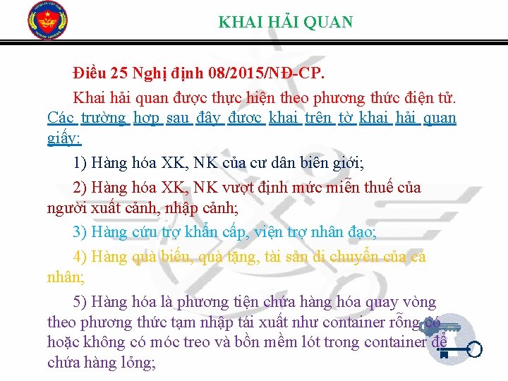 KHAI HẢI QUAN Điều 25 Nghị định 08/2015/NĐ-CP. Khai hải quan được thực hiện