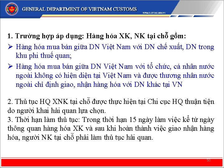 1. Trường hợp áp dụng: Hàng hóa XK, NK tại chỗ gồm: Ø Hàng