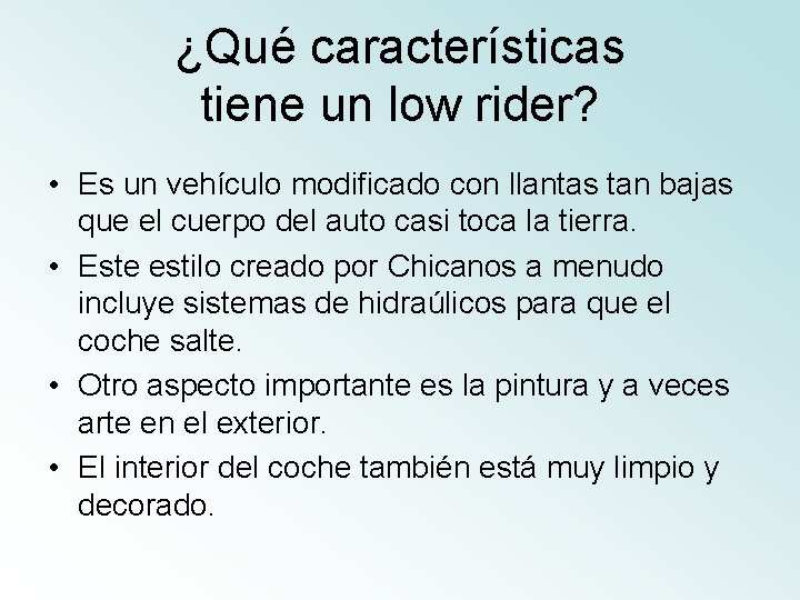 ¿Qué características tiene un low rider? • Es un vehículo modificado con llantas tan
