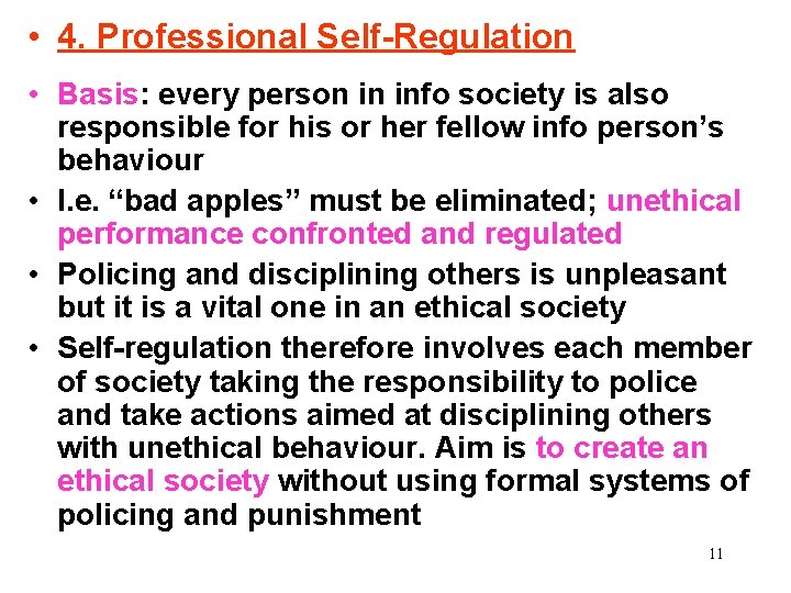  • 4. Professional Self-Regulation • Basis: every person in info society is also
