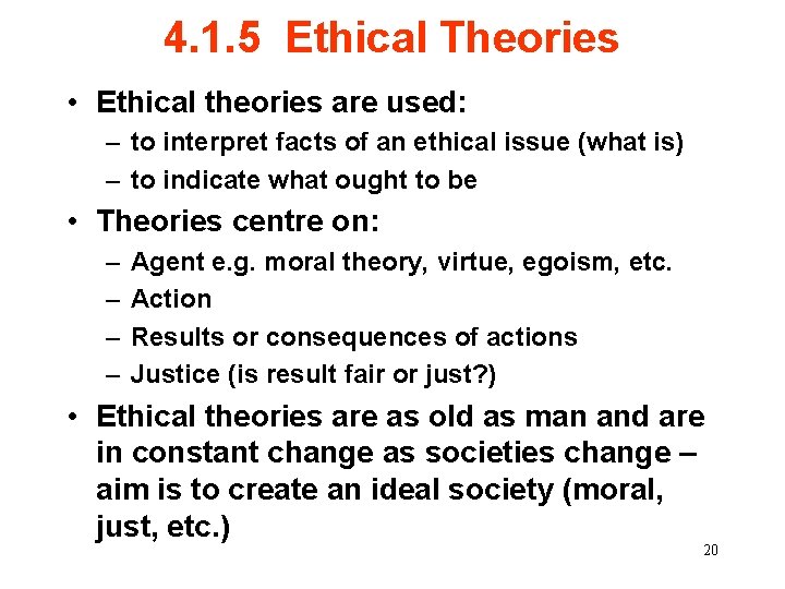 4. 1. 5 Ethical Theories • Ethical theories are used: – to interpret facts