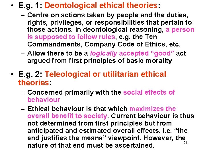  • E. g. 1: Deontological ethical theories: – Centre on actions taken by