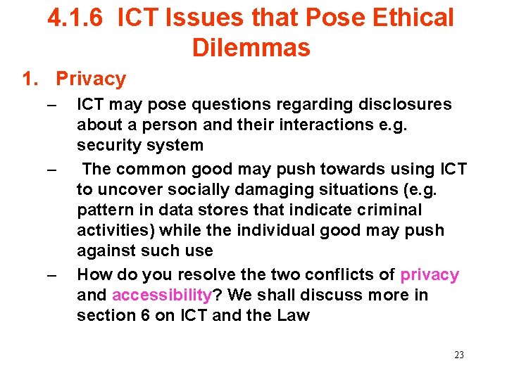 4. 1. 6 ICT Issues that Pose Ethical Dilemmas 1. Privacy – – –