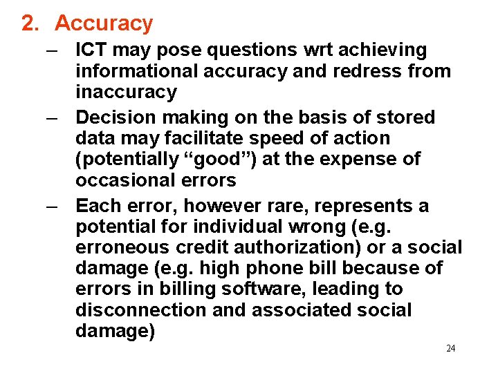 2. Accuracy – ICT may pose questions wrt achieving informational accuracy and redress from