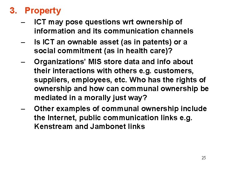 3. Property – – ICT may pose questions wrt ownership of information and its