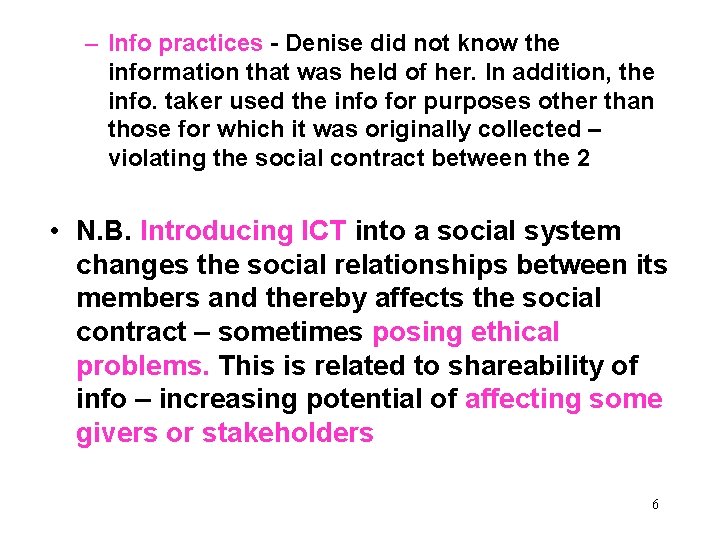 – Info practices - Denise did not know the information that was held of