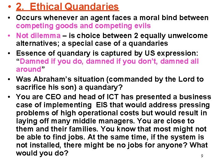  • 2. Ethical Quandaries • Occurs whenever an agent faces a moral bind