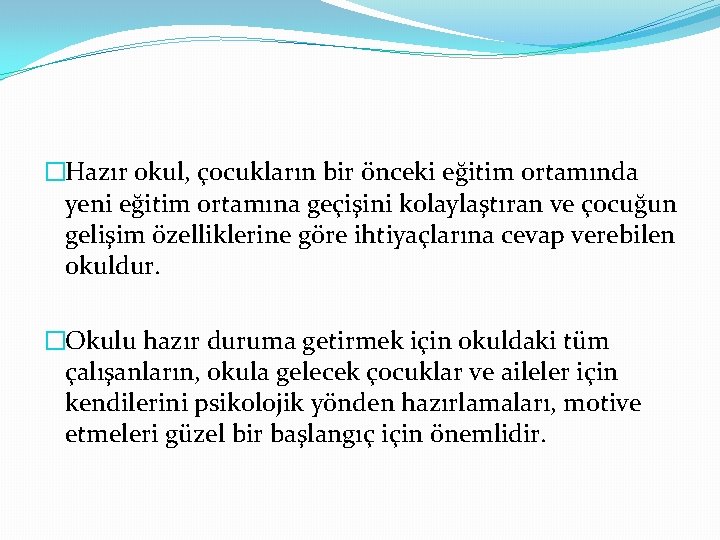 �Hazır okul, çocukların bir önceki eğitim ortamında yeni eğitim ortamına geçişini kolaylaştıran ve çocuğun