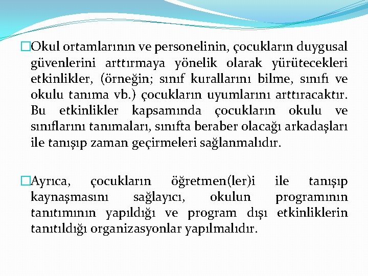 �Okul ortamlarının ve personelinin, çocukların duygusal güvenlerini arttırmaya yönelik olarak yürütecekleri etkinlikler, (örneğin; sınıf