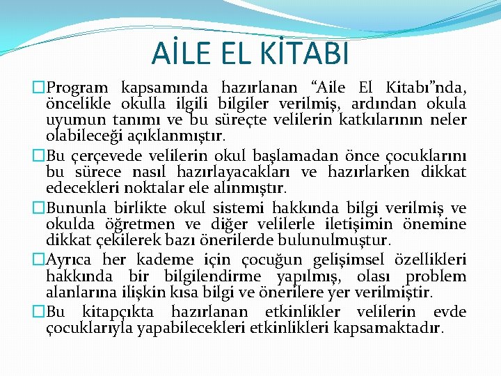 AİLE EL KİTABI �Program kapsamında hazırlanan “Aile El Kitabı”nda, öncelikle okulla ilgili bilgiler verilmiş,