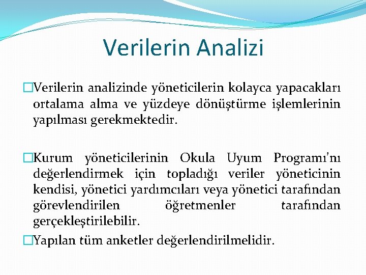 Verilerin Analizi �Verilerin analizinde yöneticilerin kolayca yapacakları ortalama alma ve yüzdeye dönüştürme işlemlerinin yapılması