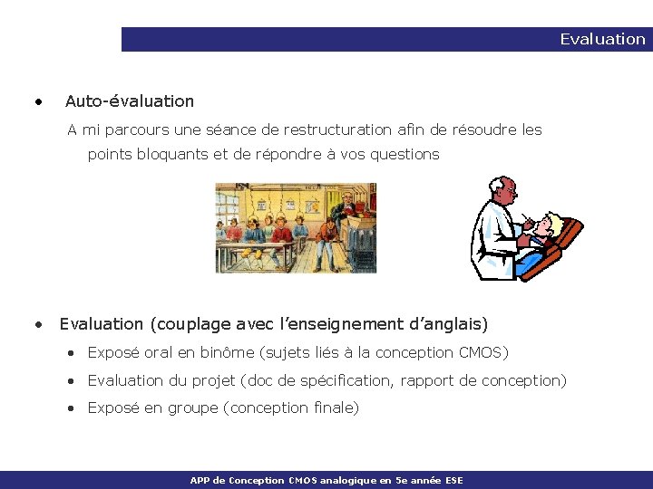 Evaluation • Auto-évaluation A mi parcours une séance de restructuration afin de résoudre les