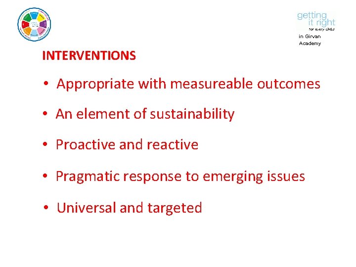 in Girvan Academy INTERVENTIONS • Appropriate with measureable outcomes • An element of sustainability