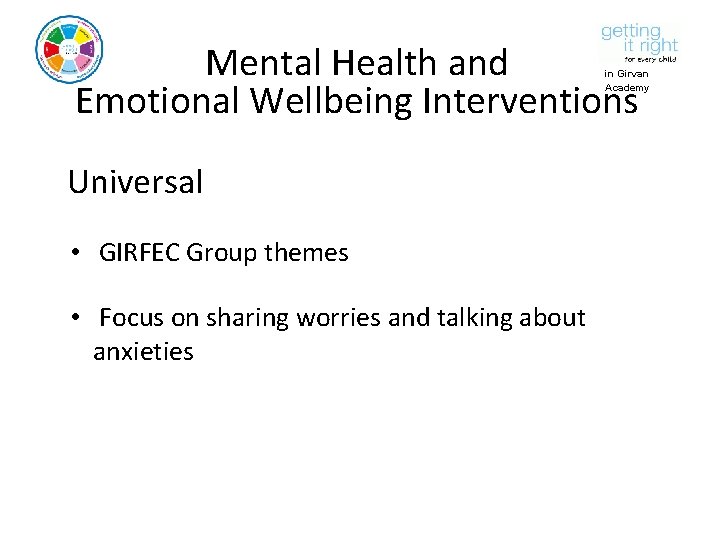 Mental Health and Emotional Wellbeing Interventions in Girvan Academy Universal • GIRFEC Group themes