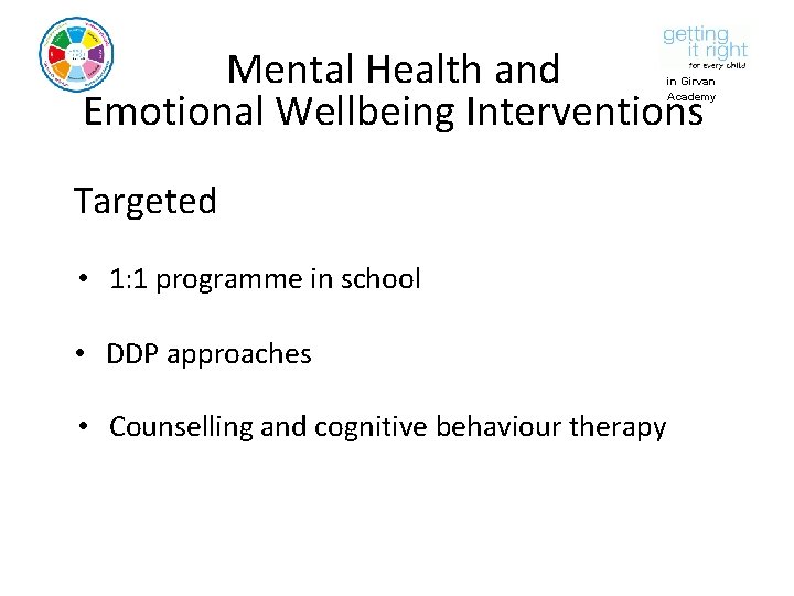 Mental Health and Emotional Wellbeing Interventions in Girvan Academy Targeted • 1: 1 programme