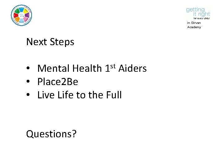 in Girvan Academy Next Steps • Mental Health 1 st Aiders • Place 2