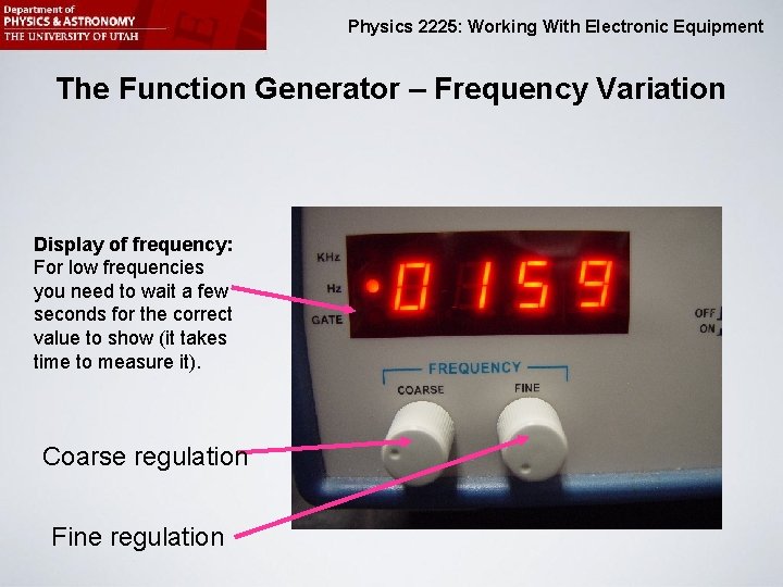 Physics 2225: Working With Electronic Equipment The Function Generator – Frequency Variation Display of