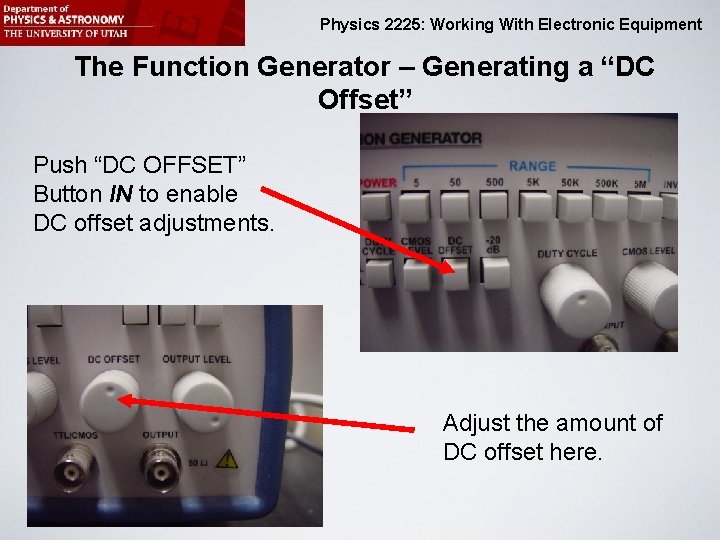 Physics 2225: Working With Electronic Equipment The Function Generator – Generating a “DC Offset”