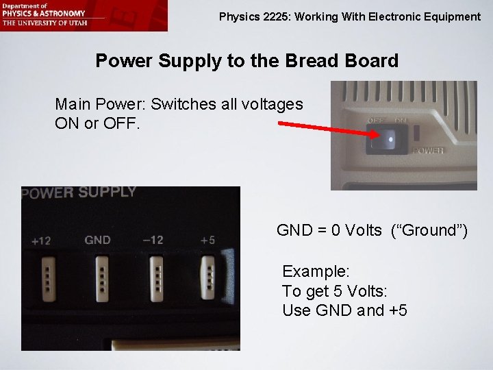 Physics 2225: Working With Electronic Equipment Power Supply to the Bread Board Main Power: