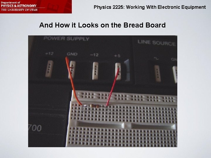 Physics 2225: Working With Electronic Equipment And How it Looks on the Bread Board