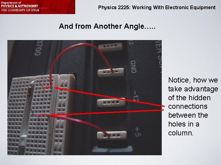 Physics 2225: Working With Electronic Equipment And from Another Angle…. . Notice, how we